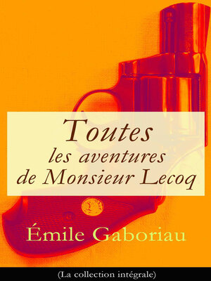 cover image of Toutes les aventures de Monsieur Lecoq (La collection intégrale)